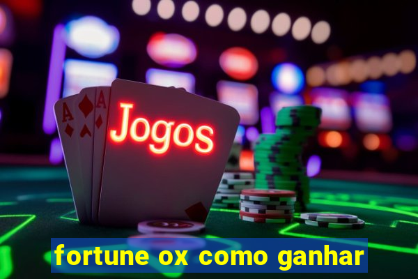 fortune ox como ganhar